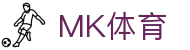 MK体育(MK Sports)中国官方网站首页 - 官方中文登录入口